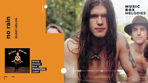 [Music box melodies] - No Rain by Blind Melon