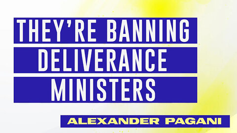They're Banning DELIVERANCE Ministers!