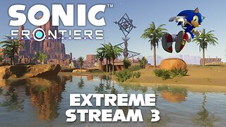 Desert of Pain - Sonic Frontiers EXTREME Difficulty (Session 3)