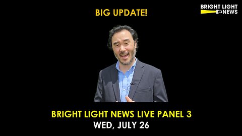 UPDATE! Bright Light News Live Panel 3, Toronto | July 26