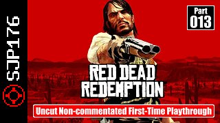 Red Dead Redemption: GotY Edition—Part 013—Uncut Non-commentated First-Time Playthrough