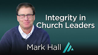 Integrity in Church Leaders: Mark Hall AMS TV 331