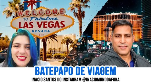 Bate Papo de Viagem - LAS VEGAS