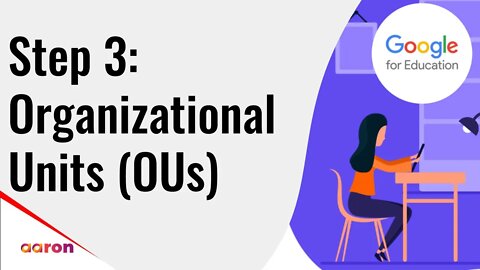 Setup Video 3 - Organizational Units | Google for Education