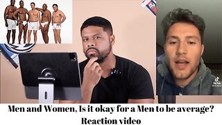 Men and Women, Is it okay for a Men to be average? Reaction video