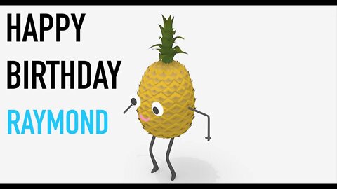 Happy Birthday RAYMOND! - PINEAPPLE Birthday Song