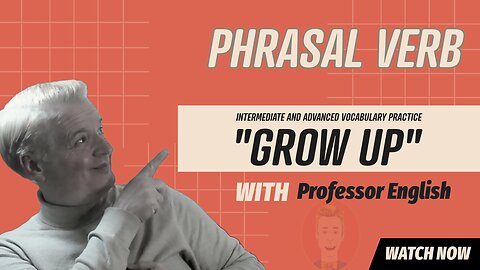 Basic English Phrasal Verb Practice Listening Speaking "GROW UP" Interactive Exercise