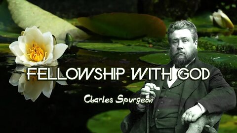 Fellowship with God by Charles Spurgeon