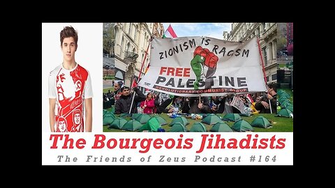 The Bourgeois Jihadists - Friends of Zeus Podcast #164