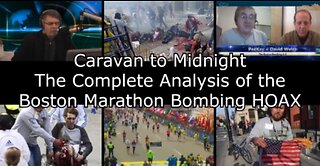 The Complete Analysis of the Boston Marathon Bombing HOAX - Caravan To Midnight
