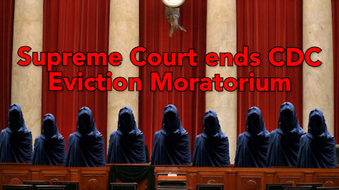 Supreme Court finally does its job and ends the CDC's illegal eviction moratorium.