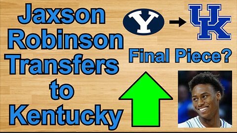 Jaxson Robinson Transfers to Kentucky!!! #cbb