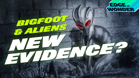 New Evidence of Bigfoot & Aliens? [New link in description - Edge of Wonder Live]