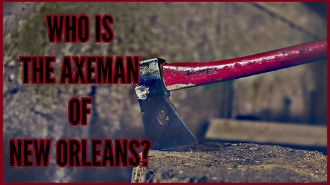 Who is the Axeman of New Orleans?