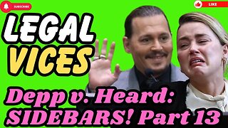 Johnny Depp v. Amber Heard : THE SIDEBARS! Part 13