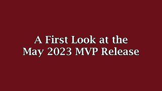 A First Look at the May 2023 MVP Release