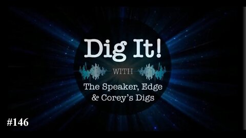 Dig It 146: We've Got Our Eyes On The Globalists