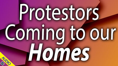 Protestors Coming to our Homes - Stan 09/02/2020