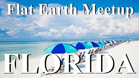 [archive] Flat Earth meetup Florida May 6, 2023 ✅