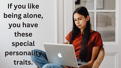 People Who Like To Be Alone Have These 12 Special Personality Traits #trending #viral #education