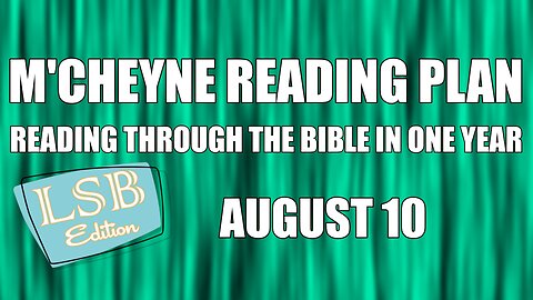 Day 222 - August 10 - Bible in a Year - LSB Edition
