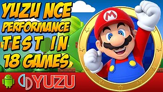 Yuzu Android - Project NCE - Performance Test in 18 Games