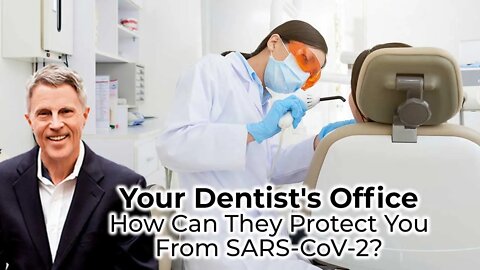 Your Dentist's Office - How Can They Protect You From SARS-CoV-2? - with Dr. Doug Thompson