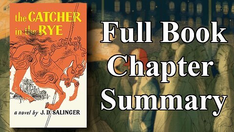 The Catcher In The Rye - Every Chapter Summary