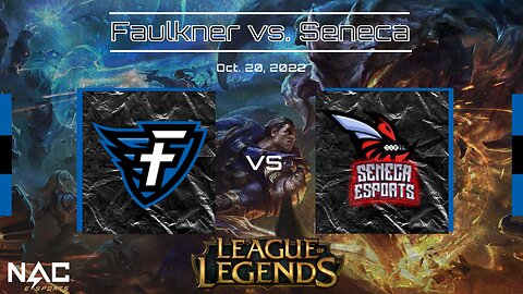 League of Legends- Faulkner vs. Seneca (10/21/22)
