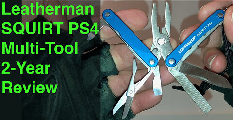 Leatherman Squirt PS4 Multi-Tool • 2-Year Review