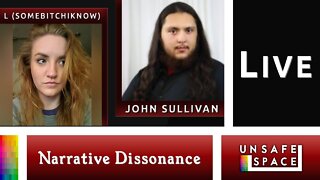 [Narrative Dissonance] Live Monday | With L (SomeBitchIKnow) and John Sullivan