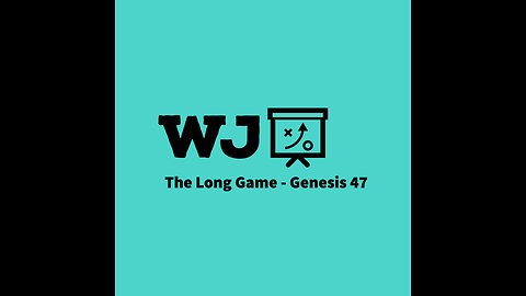 The Long Game - Genesis 47
