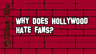 Why Does Hollywood Hate Fans? (Koopa Talks)