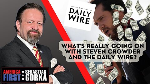 Sebastian Gorka FULL SHOW: What's really going on with Steven Crowder and the Daily Wire?