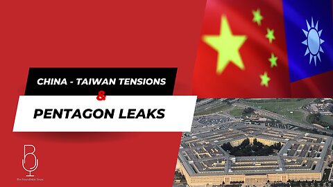 China - Taiwan Tensions / Ukraine Pentagon Leaks