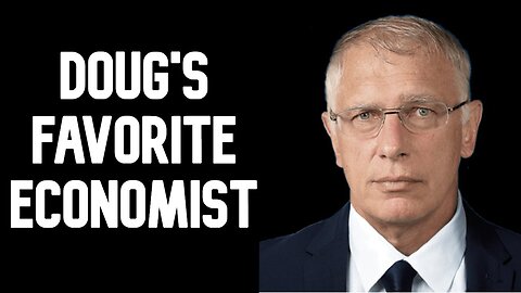 Who is Doug Casey's Favorite Economist and why?