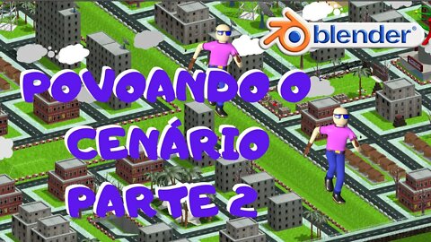 BGE PARA GAMES - MIXAMO MAIS BLENDER - POVOANDO O CENÁRIO PARTE 2