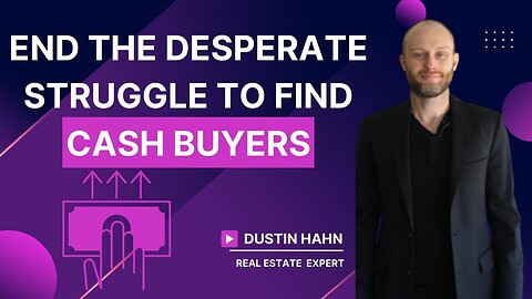 End The Desperate Struggle To Find Cash Buyers