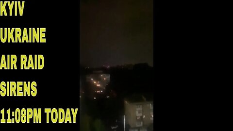 Kyiv Ukrane Air Raid Sirens Today 11:08pm