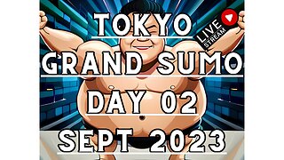 2023 Sept Day 02 of the Tokyo Grand Sumo Tournament! Let's GO!!!
