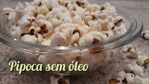 Aprenda a fazer Pipoca sem óleo (Oil-free popcorn)