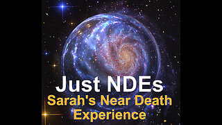 Just NDEs Episode 3 - Sarah's Near Death Experience