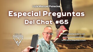 Especial Preguntas Del Chat #65 con Luis Manuel Palacios Gutiérrez