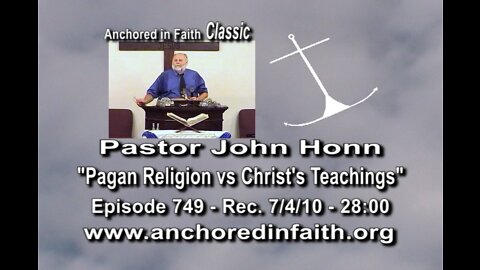 #749 AIFGC – John Honn – “Christ’s Teachings vs Pagan Religion”