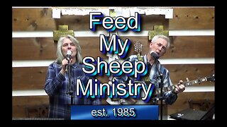 Feed My Sheep Ministry 12-16-23 #1736