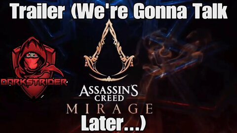 Assassin's Creed Mirage- Trailer (We're Gonna Talk Later...)