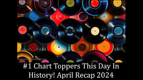 #1 Chart Toppers This Day In History! April Recap 2024