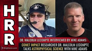 Comet impact researcher Dr. Malcolm LeCompte talks astrophysical science with Mike Adams