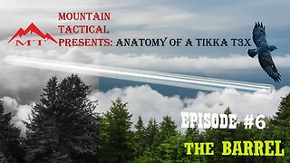 Anatomy of the Tikka T3x - Episode 6: The Barrel