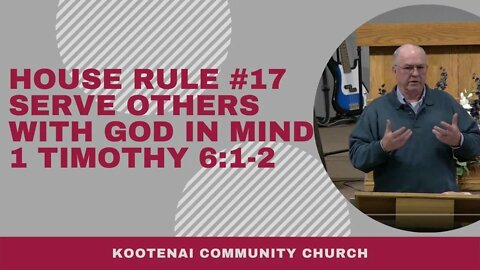 House Rule #17 Serve Others With God in Mind (1 Timothy 6:1-2)